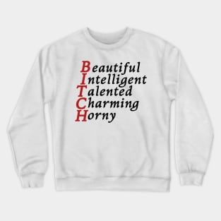 Beautiful intelligent talented charming horny bitch Crewneck Sweatshirt